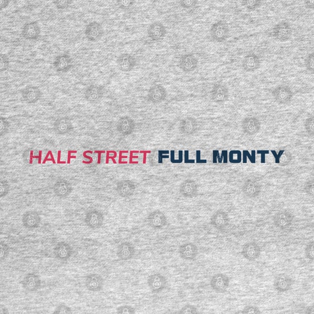 Half Street Full Monty by Half Street High Heat